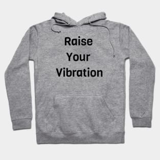 Raise Your Vibration Hoodie